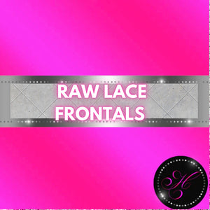 RAW LACE FRONTALS